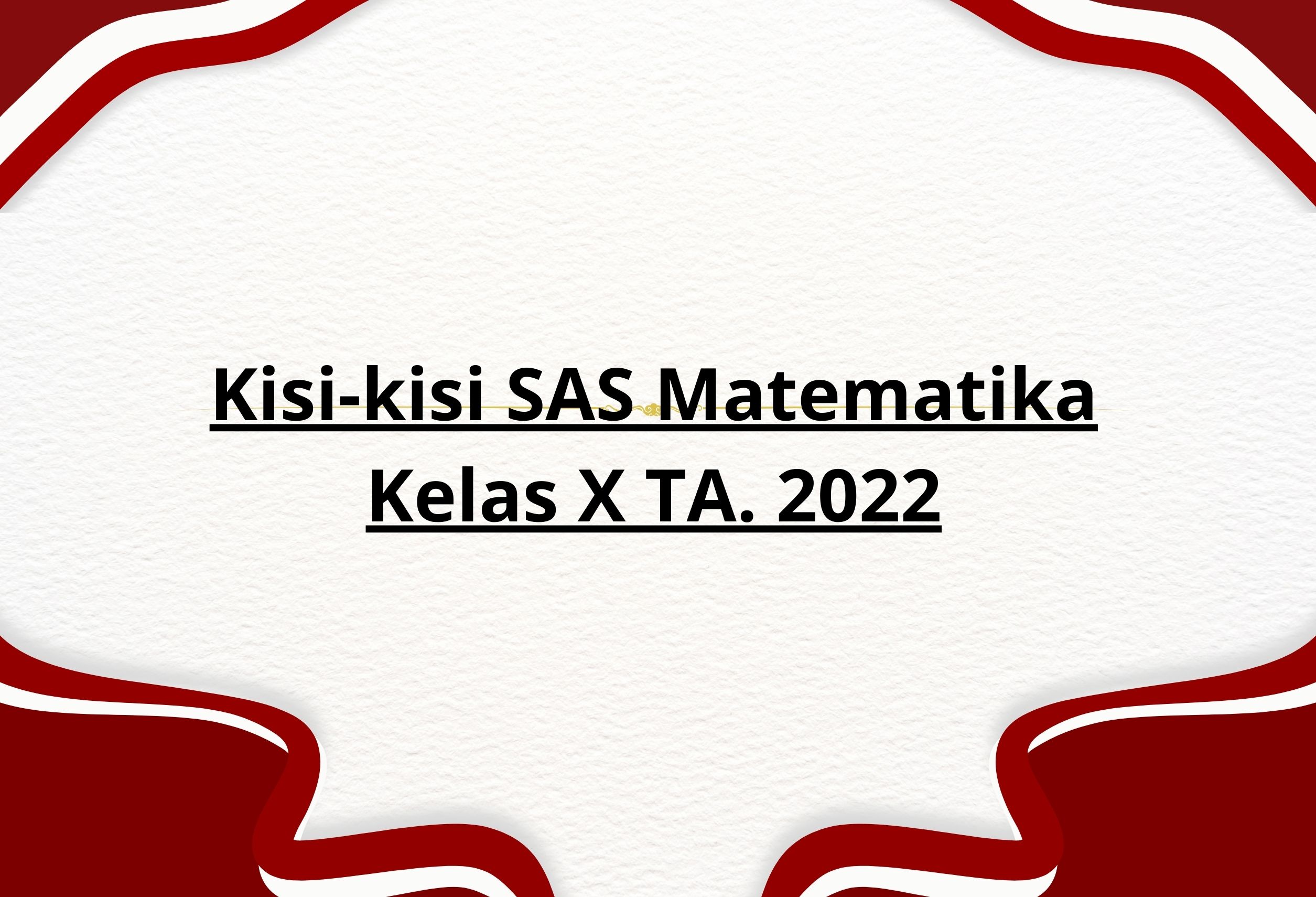 Kisi-kisi SAS Matematika Kelas X